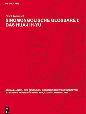 Sinomongolische Glossare I: Das Hua-I ih-y¿