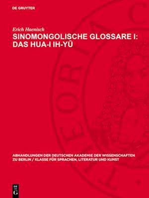 Sinomongolische Glossare I: Das Hua-I ih-yu