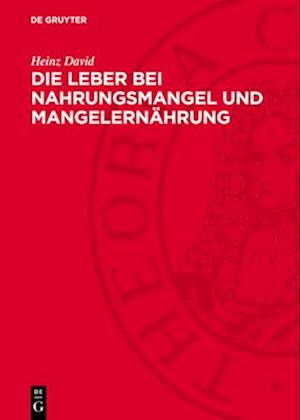 Die Leber bei Nahrungsmangel und Mangelernährung