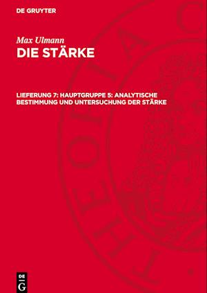 Die Stärke, Lieferung 7, Hauptgruppe 5: Analytische Bestimmung und Untersuchung der Stärke