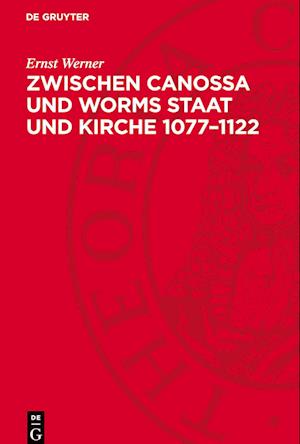 Zwischen Canossa Und Worms Staat Und Kirche 1077-1122