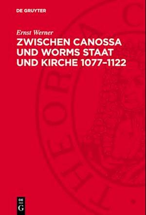 Zwischen Canossa und Worms Staat und Kirche 1077–1122