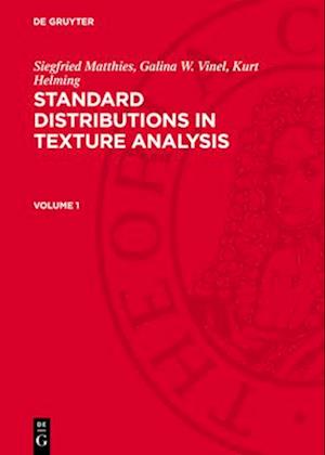 Siegfried Matthies; Galina W. Vinel; Kurt Helming: Standard Distributions in Texture Analysis. Volume 1