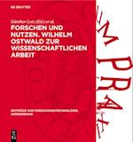 Forschen und Nutzen. Wilhelm Ostwald zur wissenschaftlichen Arbeit