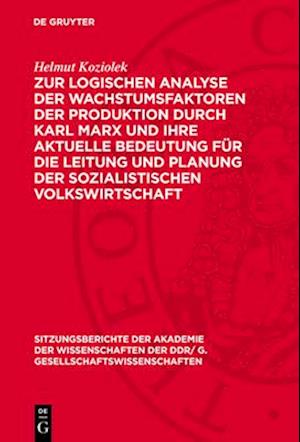 Zur logischen Analyse der Wachstumsfaktoren der Produktion durch Karl Marx und ihre aktuelle Bedeutung für die Leitung und Planung der sozialistischen Volkswirtschaft