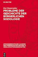 Probleme Der Geschichte Der Bürgerlichen Soziologie