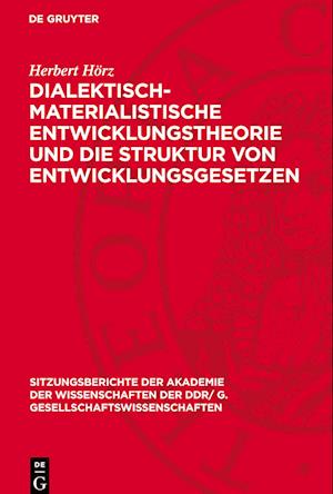 Dialektisch-Materialistische Entwicklungstheorie Und Die Struktur Von Entwicklungsgesetzen