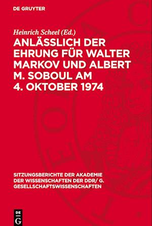 Anläßlich Der Ehrung Für Walter Markov Und Albert M. Soboul Am 4. Oktober 1974