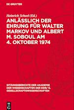 Anläßlich Der Ehrung Für Walter Markov Und Albert M. Soboul Am 4. Oktober 1974