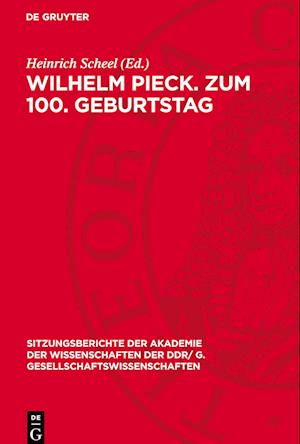 Wilhelm Pieck. Zum 100. Geburtstag