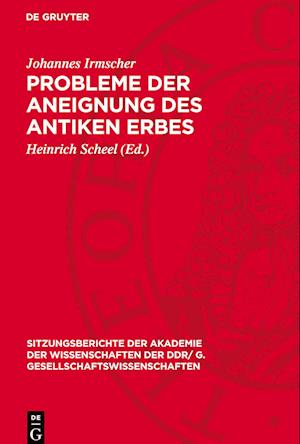 Probleme Der Aneignung Des Antiken Erbes