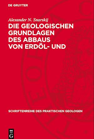 Die Geologischen Grundlagen Des Abbaus Von Erdöl- Und Erdgaslagerstätten