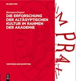 Die Erforschung der altägyptischen Kultur im Rahmen der Akademie