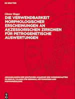 Die Verwendbarkeit morphologischer Erscheinungen an akzessorischen Zirkonen für petrogenetische Auswertungen