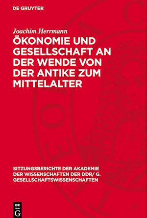 Ökonomie und Gesellschaft an der Wende von der Antike zum Mittelalter