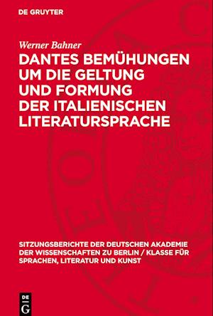 Dantes Bemühungen um die Geltung und Formung der italienischen Literatursprache