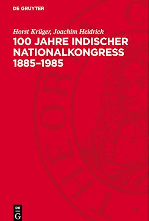 100 Jahre Indischer Nationalkongreß 1885¿1985