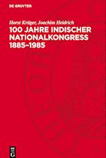 100 Jahre Indischer Nationalkongreß 1885¿1985