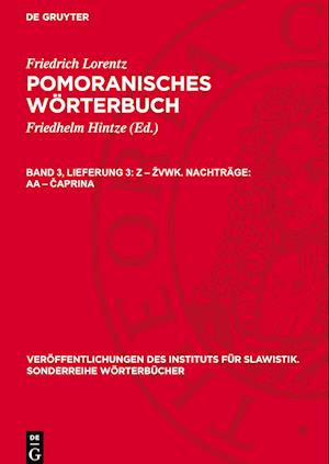 Pomoranisches Wörterbuch, Band 3, Lieferung 3, Z ¿ ¿vwk. Nachträge: aa ¿ ¿aprina