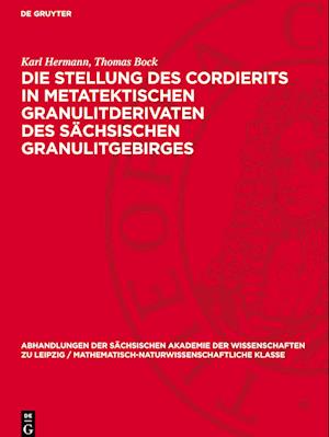 Die Stellung des Cordierits in metatektischen Granulitderivaten des sächsischen Granulitgebirges