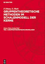 Gruppentheoretische Methoden im Schalenmodell der Kerne, Teil 1, Gruppentheoretische Grundlagen