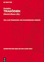 Tragödien, Teil 5, Die Troerinnen. Die Phoinikerinnen Orestes