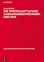 Die wirtschaftlichen Ausgangsbedingungen der DDR