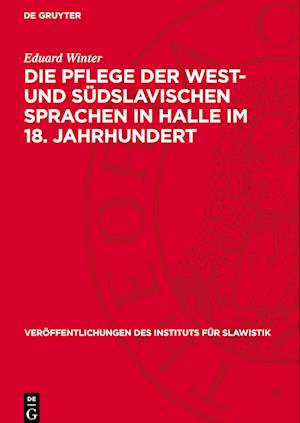 Die Pflege der west- und südslavischen Sprachen in Halle im 18. Jahrhundert