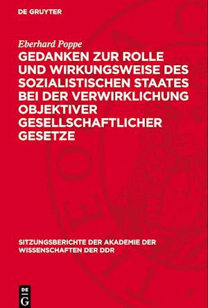 Gedanken zur Rolle und Wirkungsweise des sozialistischen Staates bei der Verwirklichung objektiver gesellschaftlicher Gesetze