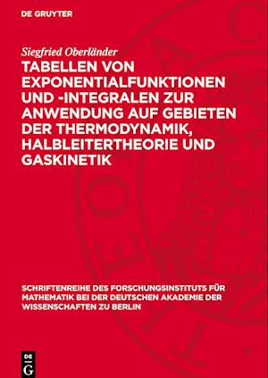 Tabellen von Exponentialfunktionen und -Integralen zur Anwendung auf Gebieten der Thermodynamik, Halbleitertheorie und Gaskinetik