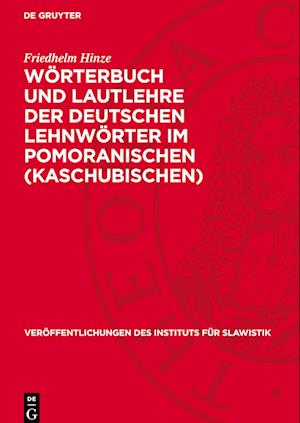 Wörterbuch und Lautlehre der deutschen Lehnwörter im Pomoranischen (Kaschubischen)