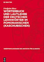 Wörterbuch und Lautlehre der deutschen Lehnwörter im Pomoranischen (Kaschubischen)