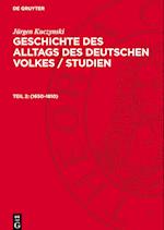 Geschichte des Alltags des deutschen Volkes / Studien, Teil 2, Geschichte des Alltags des deutschen Volkes / Studien (1650¿1810)