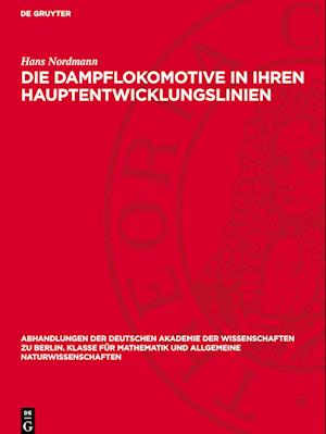 Die Dampflokomotive in ihren Hauptentwicklungslinien