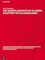 Die Dampflokomotive in ihren Hauptentwicklungslinien