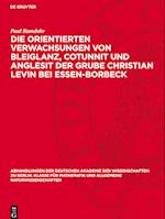 Die orientierten Verwachsungen von Bleiglanz, Cotunnit und Anglesit der Grube Christian Levin bei Essen-Borbeck