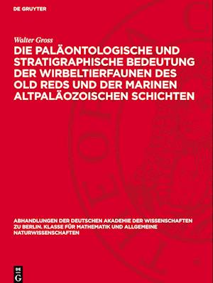 Die paläontologische und stratigraphische Bedeutung der Wirbeltierfaunen des Old Reds und der marinen altpaläozoischen Schichten