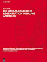 Die jungalgonkische Regeneration im Raume Amerikas