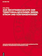 Zur Rechtsgeschichte der Territorialgewässer: Reede, Strom und Küstengewässer