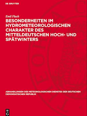 Besonderheiten im hydrometeorologischen Charakter des mitteldeutschen Hoch- und Spätwinters