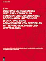 Über das Verhalten des mittleren vertikalen Temperaturgradienten der bodennahen Luftschicht (1¿76 m) und seine Abhängigkeit von speziellen Witterungsfaktoren und Wetterlagen