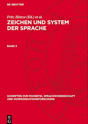 Zeichen und System der Sprache, Band 3, Schriften zur Phonetik, Sprachwissenschaft und Kommunikationsforschung 11