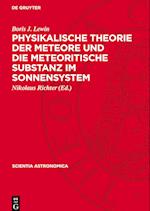 Physikalische Theorie der Meteore und die meteoritische Substanz im Sonnensystem