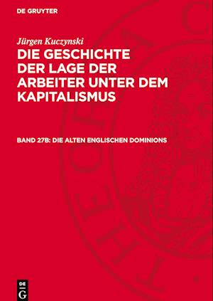 Die Geschichte der Lage der Arbeiter unter dem Kapitalismus, Band 27b, Die alten englischen Dominions