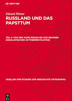 Russland und das Papsttum, Teil 2, Von der Aufklärung bis zur Grossen Sozialistischen Oktoberrevolution