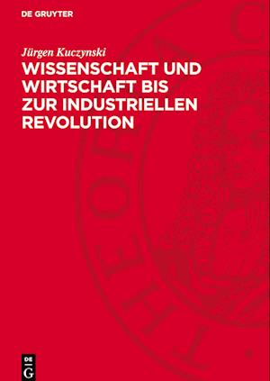 Wissenschaft und Wirtschaft bis zur industriellen Revolution