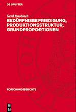 Bedürfnisbefriedigung, Produktionsstruktur, Grundproportionen