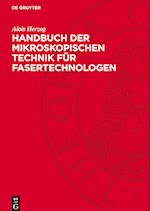 Handbuch der mikroskopischen Technik für Fasertechnologen