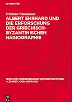 Albert Ehrhard und die Erforschung der griechisch-byzantinischen Hagiographie