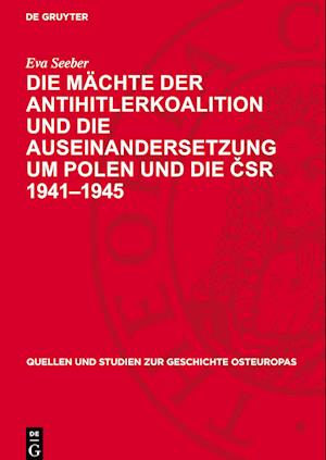 Die Mächte der Antihitlerkoalition und die Auseinandersetzung um Polen und die ¿SR 1941¿1945